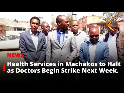 Health Services in Machakos to Halt as Doctors Begin Strike Next Week.