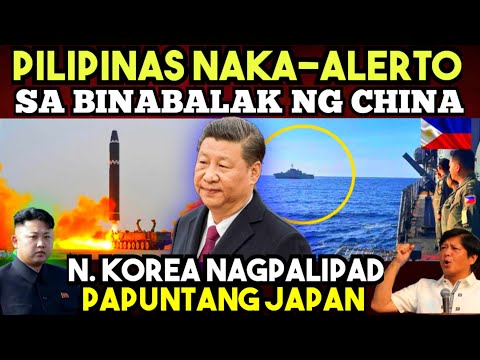 PILIPINAS NAKA HANDA na sa BINABALAK ng CHINA. N. KOREA NAGPALIPAD papuntang JAPAN