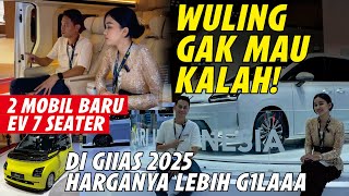 WULING MENGGIL4! PROMO DAHSYAT GIIAS 2025 DIBUKA & EV CORTEZ DARION 7 SEATER MPV SE-MEWAH ALPHARD