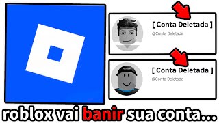 ROBLOX VAI TE BANIR SEM MOTIVO!!!