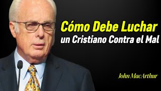 John MacArthur y la Guerra Espiritual: Cómo un Cristiano Lucha Contra el Mal Según la Biblia