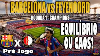BARCELONA vs FEYENOORD - O BARÇA APRENDEU COM OS ERROS NA CHAMPIONS? 🔵🔴 | pré jogo.