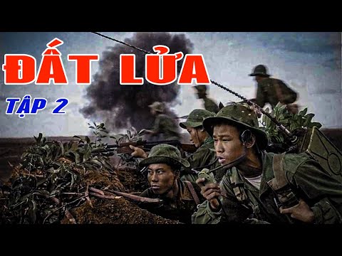 [Tập 2] ĐẤT LỬA Tiểu Thuyết Chiến Tranh Chống Mỹ Hay Và Ý Nghĩa !