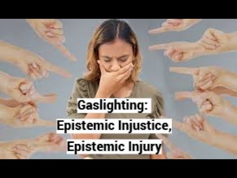 Gaslighting: Epistemic Injustice, Epistemic Injury