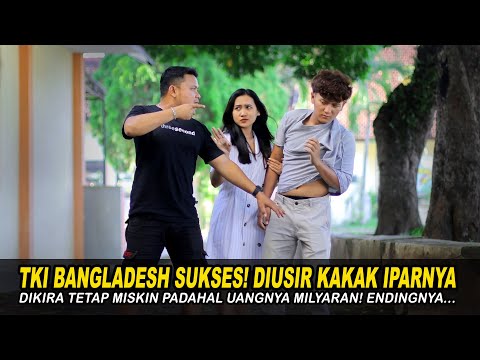 TKI BANGLADESH SUKSES! DIUSIR KAKAK IPARNYA DIKIRA TETAP MISKIN PADAHAL UANGNYA MILYARAN! Endingnya.