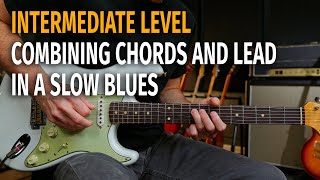 Combine Blues Licks with Chords in a Slow Blues -  Part 2