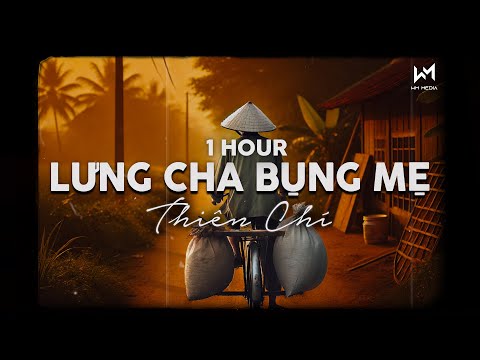 Cả Tuổi Thơ Chiếc Xe Đắt Nhất Con Từng Ngồi...[1 Hour] Lưng Cha Bụng Mẹ Lofi - Thiên Chí | Nhạc Lofi