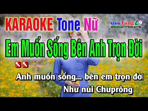 Karaoke || Em Muốn Sống Bên Anh Trọn Đời – Tone Nữ || Nhạc Sống Duy Tùng