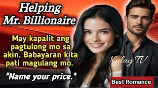 HELPING MR BILLIONAIRE. Babayaran ng Binata ang Dalaga at ang Magulang nito sa pagtulong sa kanya # 