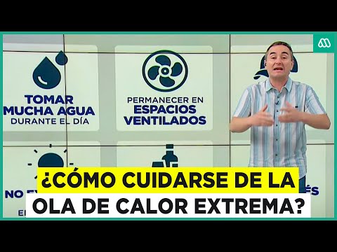 ¿Cómo podemos cuidarnos de la ola de calor extrema en Chile?