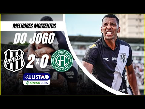 PONTE PRETA 2X0 GUARANI | MELHORES MOMENTOS | PAULISTÃO 2025 - 8º RODADA