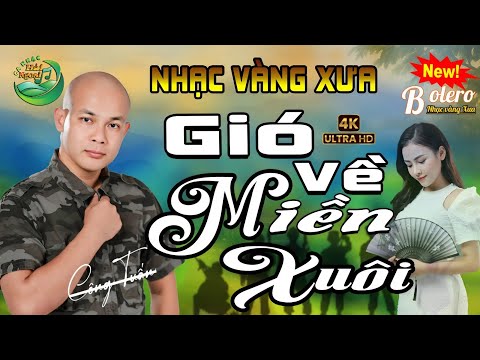 LK GIÓ VỀ MIỀN XUÔI➤CA NHẠC HẢI NGOẠI👉BOLERO TRỮ TÌNH CÔNG TUẤN ➤NHẠC VÀNG XƯA HAY NHẤT MỌI THỜI ĐẠI