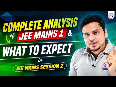 JEE MAINS SESSION 2 | COMPLETE ANALYSIS JEE MAINS ATTEMPT 1 & WHAT TO EXPECT  ATTEMPT 2 | BY MSM SIR