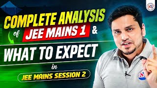 JEE MAINS SESSION 2 | COMPLETE ANALYSIS JEE MAINS ATTEMPT 1 & WHAT TO EXPECT  ATTEMPT 2 | BY MSM SIR