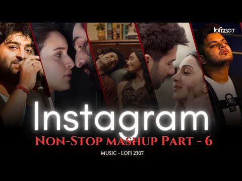 NON STOP INSTAGRAM TRENDING LOVE MASHUP - Part 6 | PLAYLIST BY @lofi2307 | #instatrendingsongs