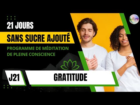 Jour 21 -  Méditation Gratitude | PROGRAMME GRATUIT 21 JOURS SANS SUCRE AJOUTÉ