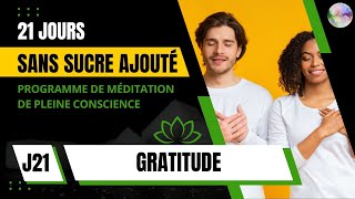 Jour 21 -  Méditation Gratitude | PROGRAMME GRATUIT 21 JOURS SANS SUCRE AJOUTÉ