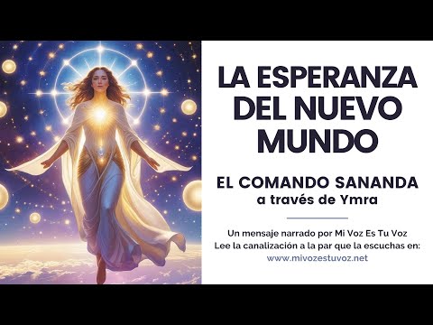 Sois la esperanza del Nuevo Mundo | El Comando Sananda sobre la ascensión y las salas de reajuste