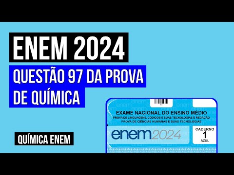 ENEM 2024: questão 97 da prova de Química (caderno azul) | Química para o Enem | Felipe Sóbis