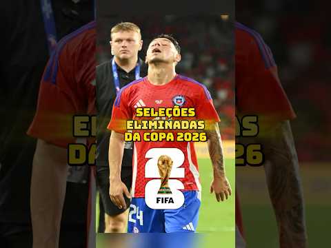 Seleções Eliminadas da Copa do Mundo 2026 • #futebol #copadomundo
