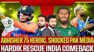 OMG Abhishek 75 Heroic, Shocked Pak Media 😮Hardik Rescue India Comeback | IND vs BAN