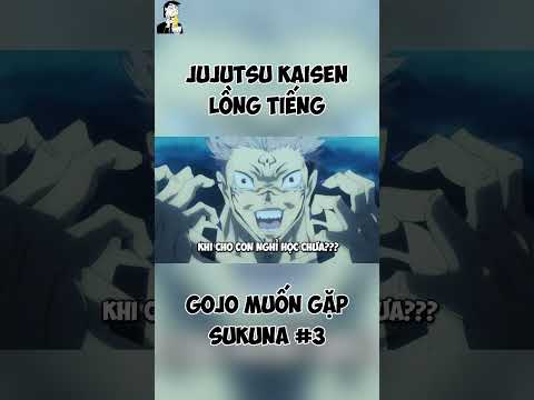 LỒNG TIẾNG JUJUTSU KAISEN | GOJO MUỐN GẶP SUKUNA P3