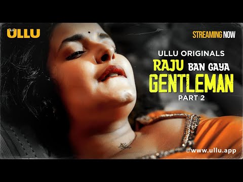 Raju Ban Gaya Gentleman |Part -2 | Streaming Now-To Watch Full Episode, Download & Subscribe To Ullu