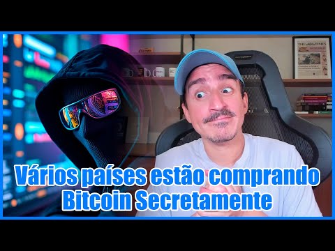 VÁRIOS PAÍSES ESTÃO COMPRANDO BITCOIN SECRETAMENTE