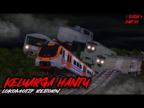 KELUARGA HANTU - BADUNG SI KRL NAKAL || LOKOMOTIF REBORN PART 193 SEASON 9
