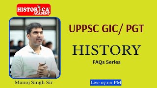 UPPSC GIC #01 | UP PGT| History Exam 2025 | FAQs Series with Manoj Singh Sir | Historica Academy
