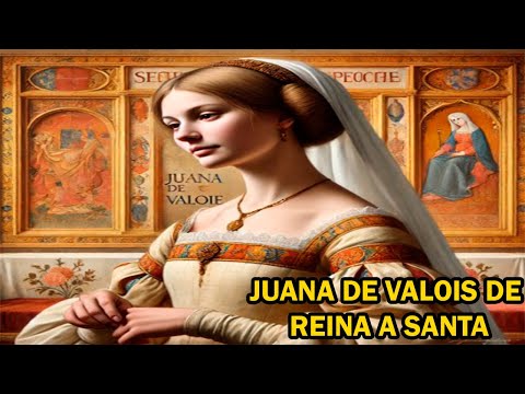 Juana de Valois De Reina a Santa | La Reina Lisiada