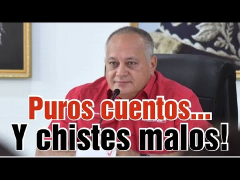 véan los nuevos cuentos y chistes malos de Diosdado cabello esta semana