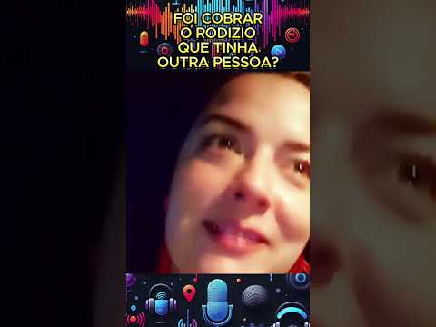 Foi cobrar o rodizio que tinha outra pessoa? #podcast