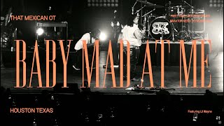 That Mexican OT - Baby Mad At Me (Live from Houston)
