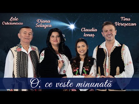 O, ce veste minunata - Tinu Veresezan, Claudia Ionas, Lele Craciunescu si Diana Selagea || Colinda