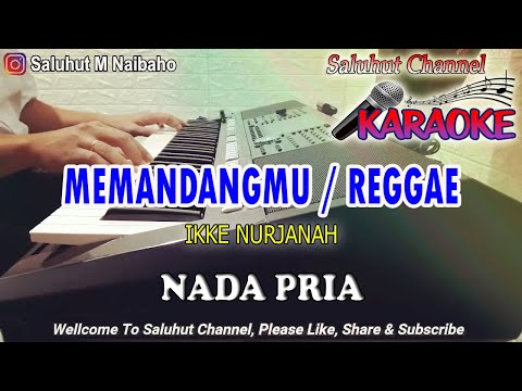 MEMANDANGMU ll KARAOKE REGGAE ll IKKE NURJANAH ll NADA PRIA ES=DO