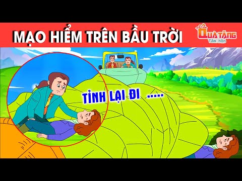 MẠO HIỂM TRÊN BÀU TRỜI– TRUYỆN CỔ TÍCH – CHUYỆN CỔ TÍCH –QUÀ TẶNG CUỘC SỐNG