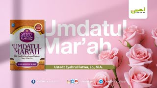 Ust. Syahrul Fatwa, Lc., M.A. - Umdatul Mar'ah