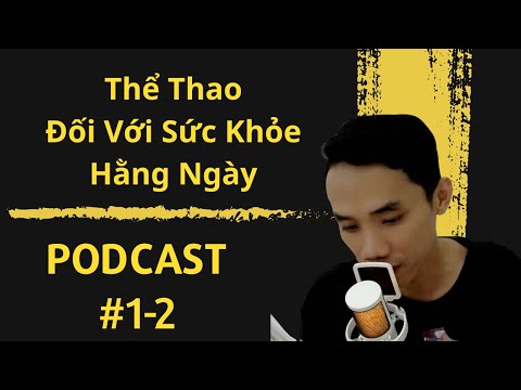 Podcast | Thể Thao Đối Với Sức Khỏe Hằng Ngày #1-2 | #voice #podcast