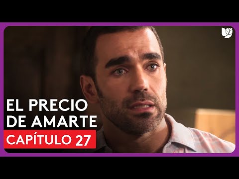 El Precio de Amarte | Capítulo 27 - Resumen