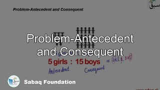 Problem-Antecedent and Consequent