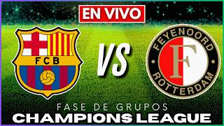 🚨 CHAMPIONS LEAGUE | BARCELONA VS FEYENORD | FASE DE GRUPOS⚽ | EN VIVO🔴