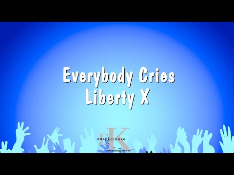 Everybody Cries – Liberty X (Karaoke Version)