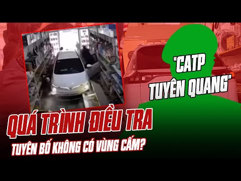 Ô TÔ ĐÂM VÀO NHÀ Ở TUYÊN QUANG: QUÁ TRÌNH ĐIỀU TRA DIỄN RA THẾ NÀO KHI TUYÊN BỐ KHÔNG CÓ VÙNG CẤM?