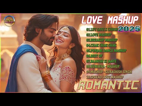 Hindi Heart Touching Songs 2025|ROMANTIC HINDI LOVE MASHUP 2025 | Arijit Singh JUbin Nautiyal Atif ,