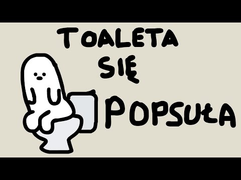 TOALETA SIĘ POPSUŁA