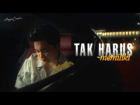 Angga Candra - Tak Harus Memiliki (Official Music Video)