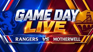 Game Day LIVE: Rangers 1-0 Motherwell | SPFL 5/9/26