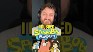 I dubbed SPONGEBOB with my own voice!