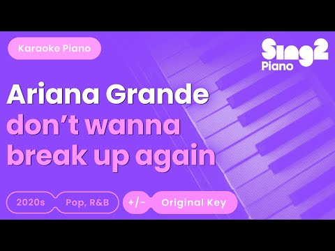 Ariana Grande - don't wanna break up again (Piano Karaoke)